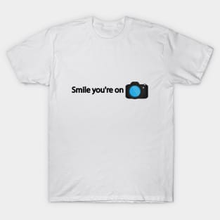 Smile you're on camera - fun gift T-Shirt